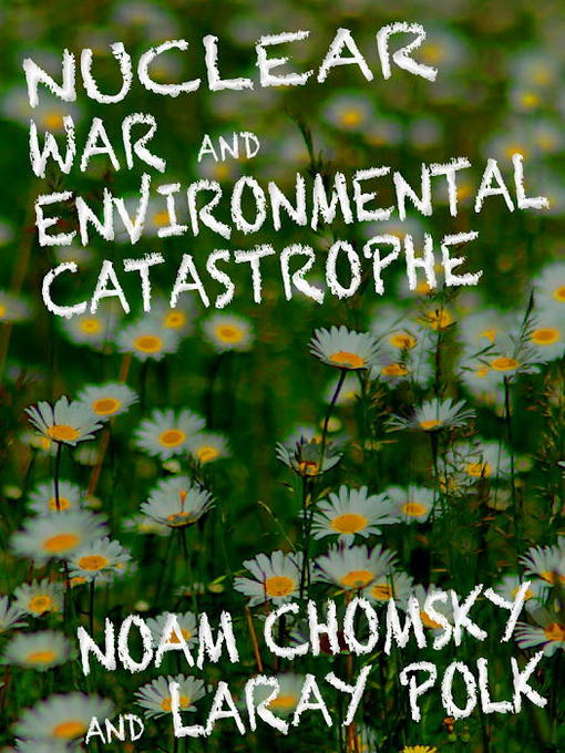 Title details for Nuclear War and Environmental Catastrophe by Noam Chomksy - Available